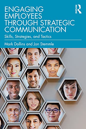 Engaging Employees Through Strategic Communication: Skills, Strategies and Tactics